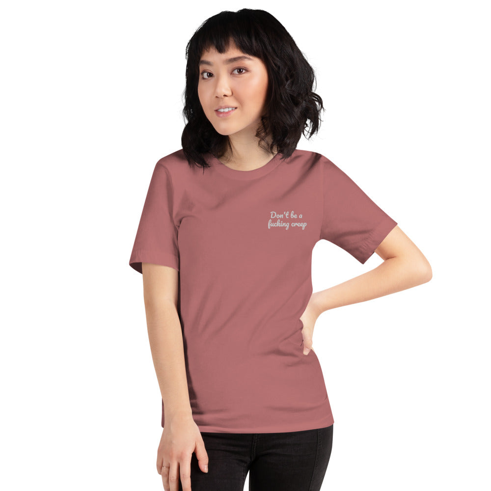 "Don't be a fucking creep" Shirt - embroidered - Charrs Crafts