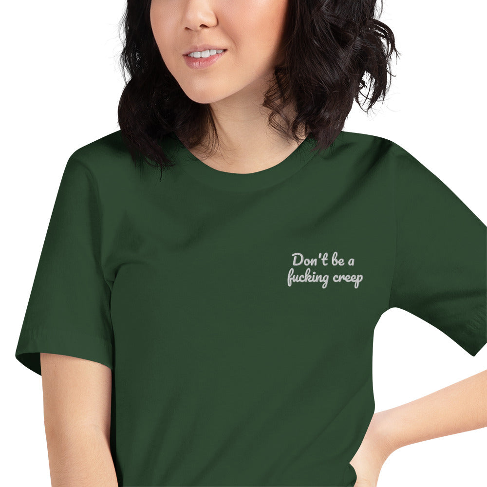 "Don't be a fucking creep" Shirt - embroidered - Charrs Crafts