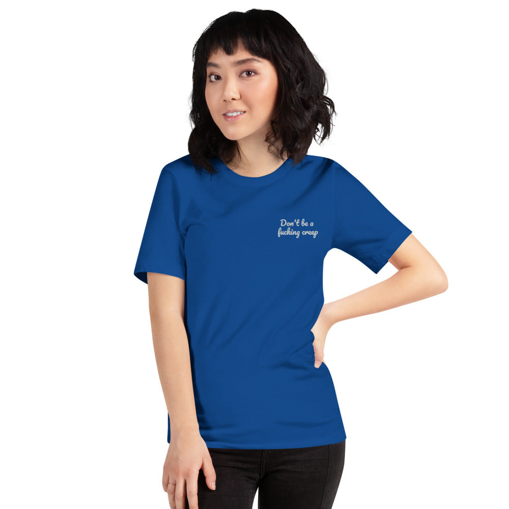 "Don't be a fucking creep" Shirt - embroidered - Charrs Crafts