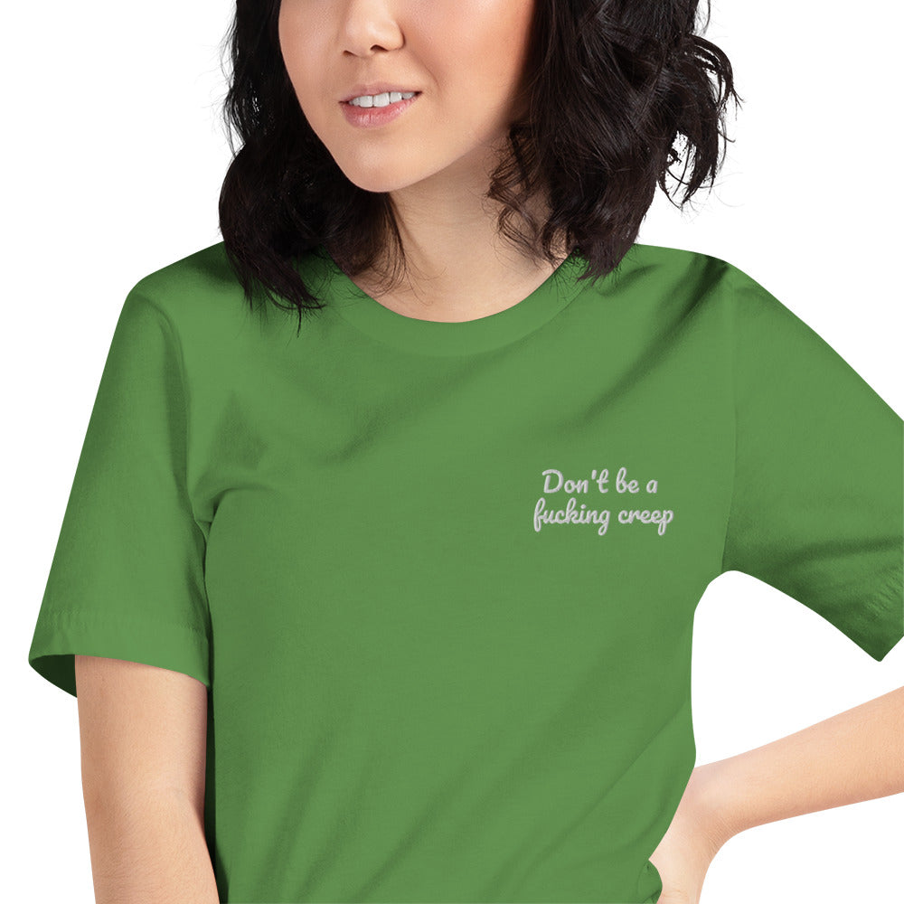 "Don't be a fucking creep" Shirt - embroidered - Charrs Crafts