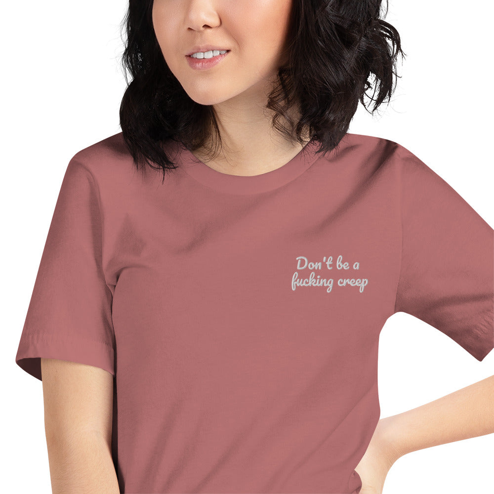 "Don't be a fucking creep" Shirt - embroidered - Charrs Crafts