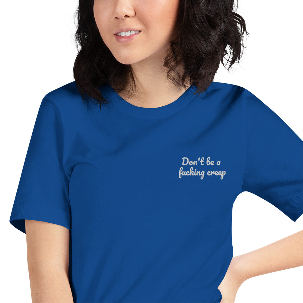 "Don't be a fucking creep" Shirt - embroidered - Charrs Crafts