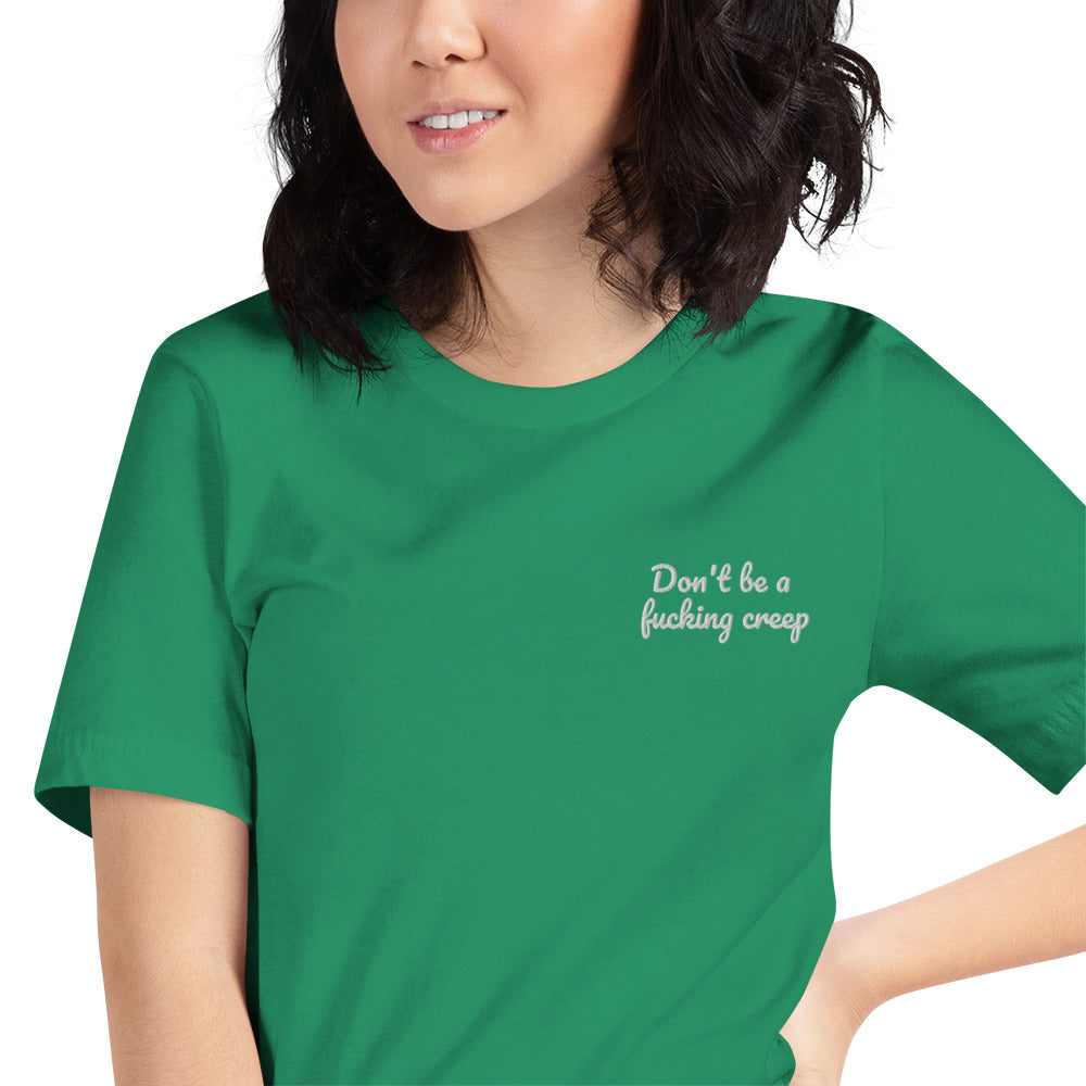 "Don't be a fucking creep" Shirt - embroidered - Charrs Crafts