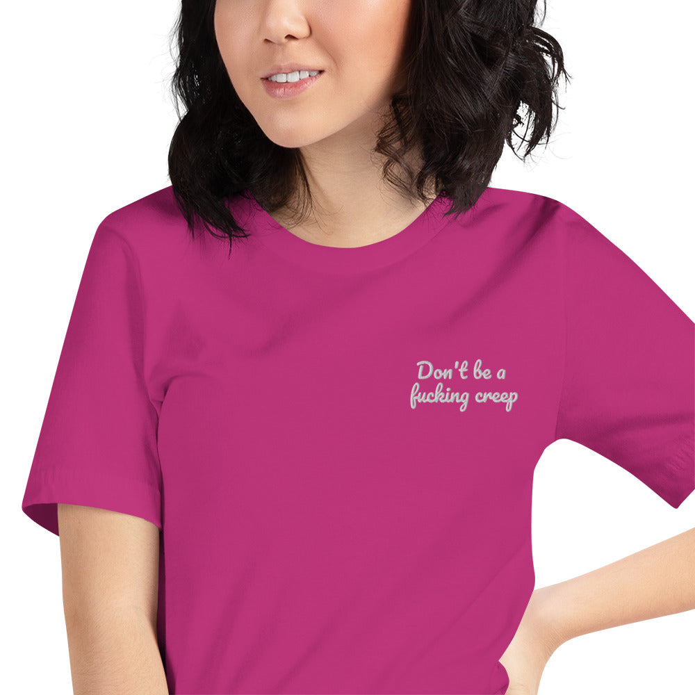 "Don't be a fucking creep" Shirt - embroidered - Charrs Crafts