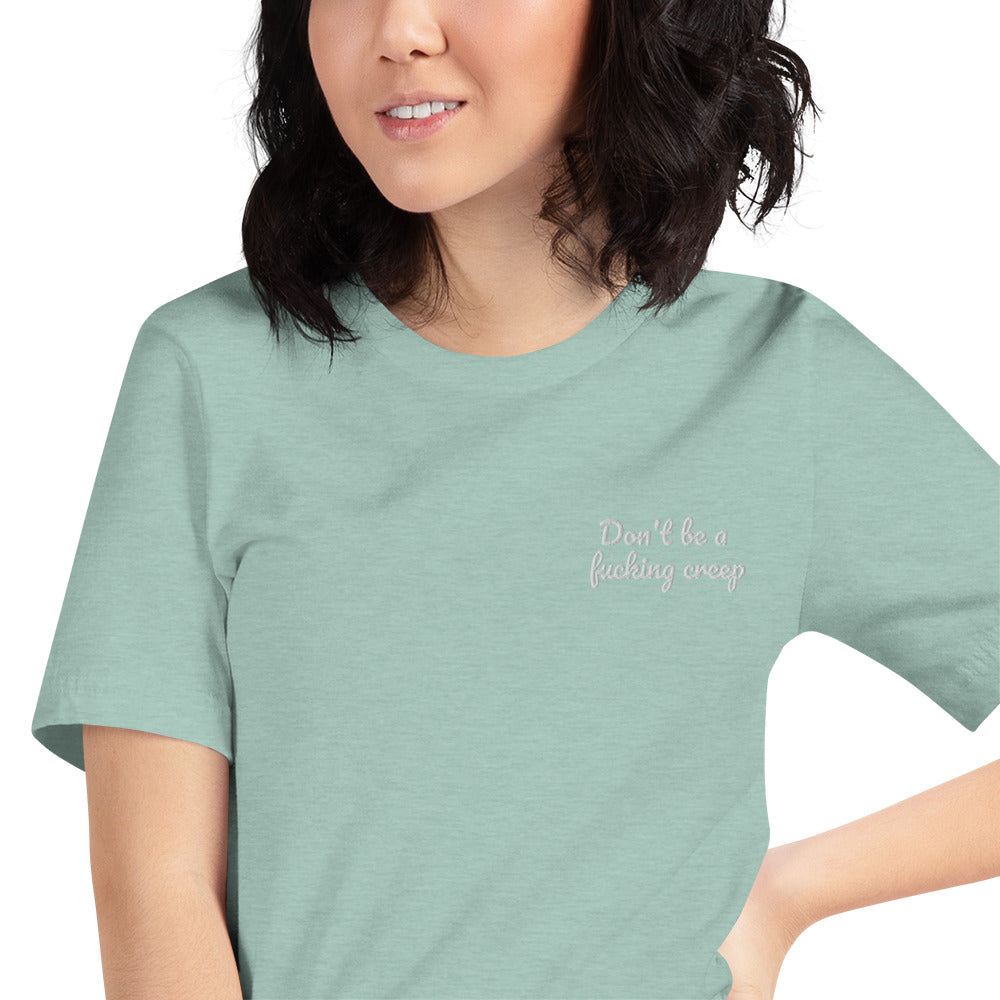 "Don't be a fucking creep" Shirt - embroidered - Charrs Crafts