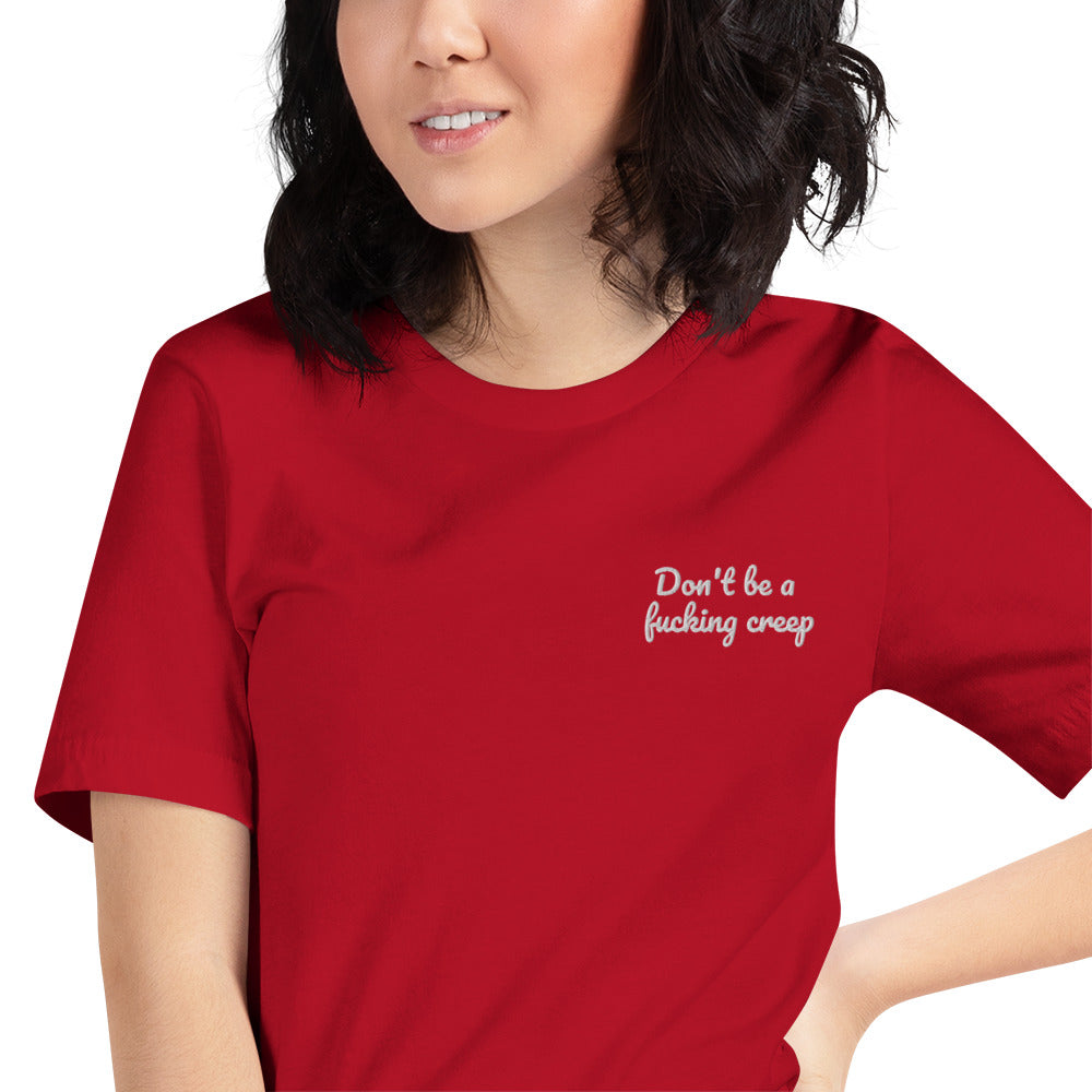 "Don't be a fucking creep" Shirt - embroidered - Charrs Crafts