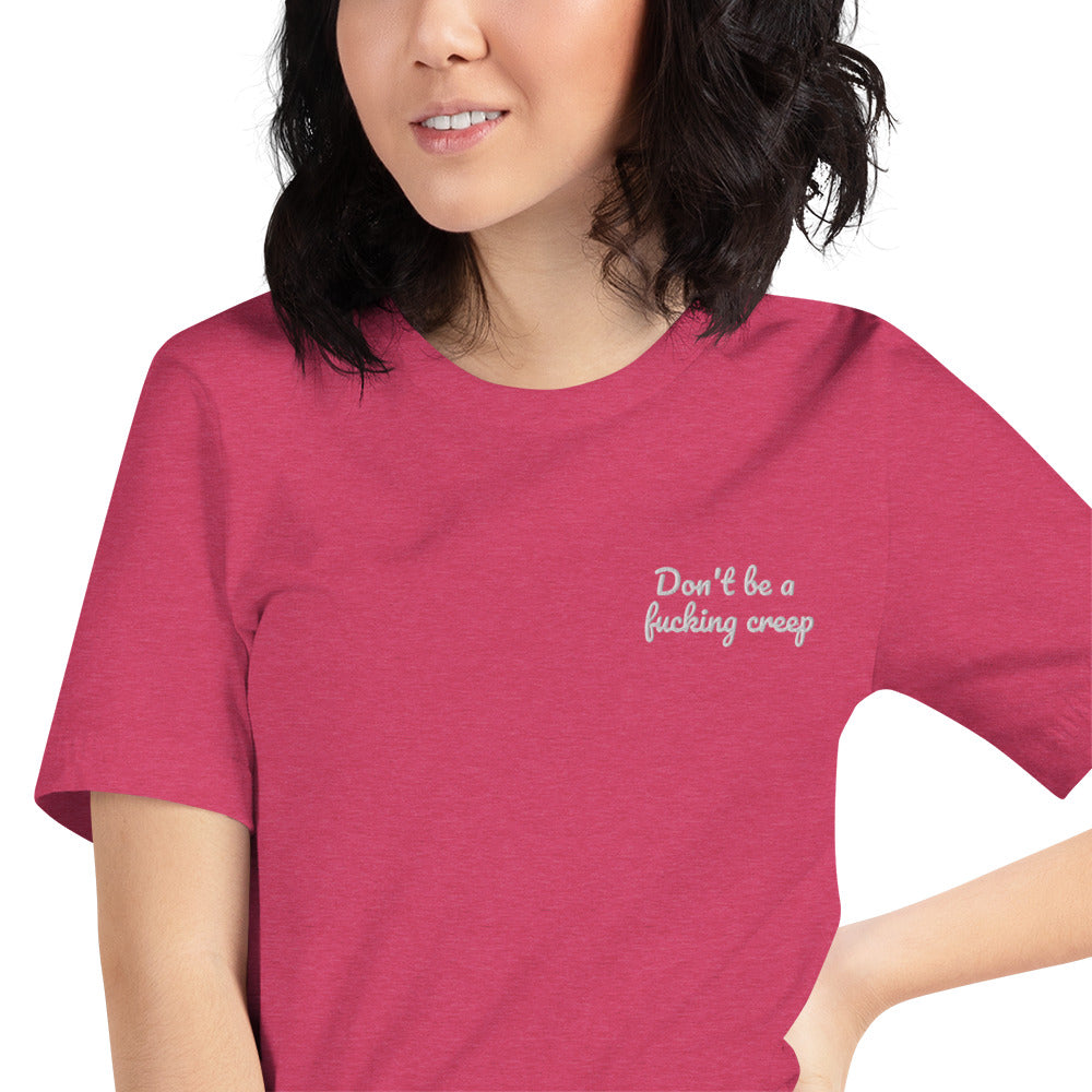 "Don't be a fucking creep" Shirt - embroidered - Charrs Crafts