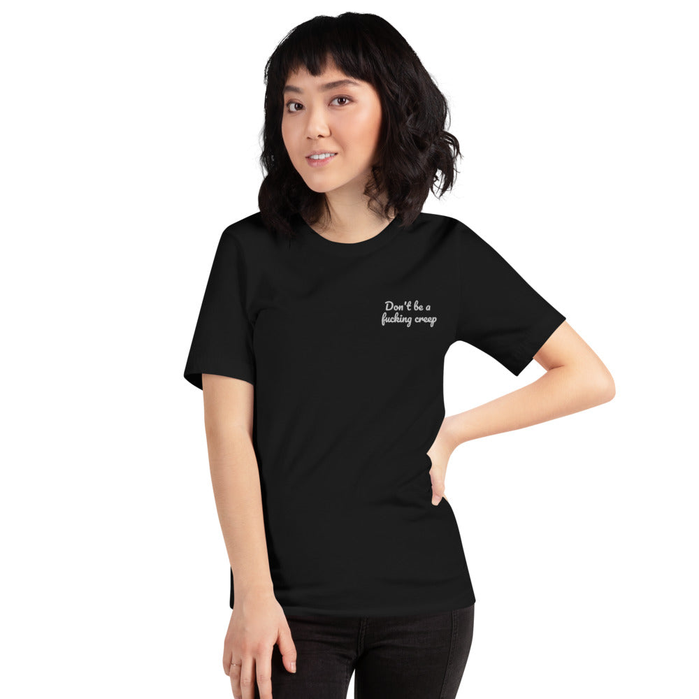 "Don't be a fucking creep" Shirt - embroidered - Charrs Crafts