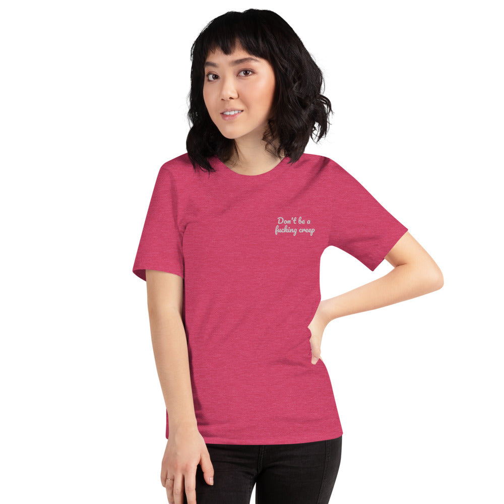 "Don't be a fucking creep" Shirt - embroidered - Charrs Crafts