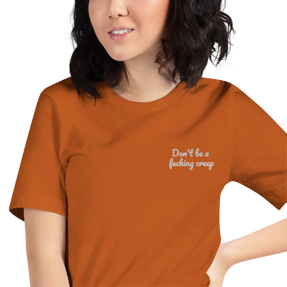 "Don't be a fucking creep" Shirt - embroidered - Charrs Crafts