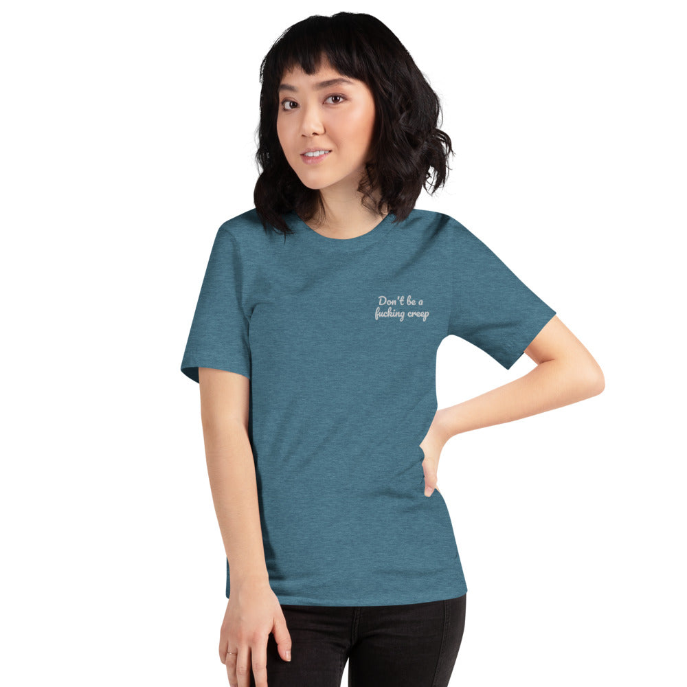 "Don't be a fucking creep" Shirt - embroidered - Charrs Crafts
